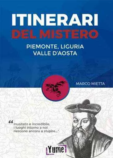 Itinerari del mistero: Piemonte, Liguria e Valle d'Aosta