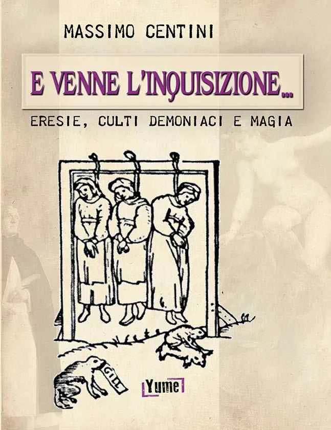E venne l'inquisizione:eresie,culti demoniaci e magia